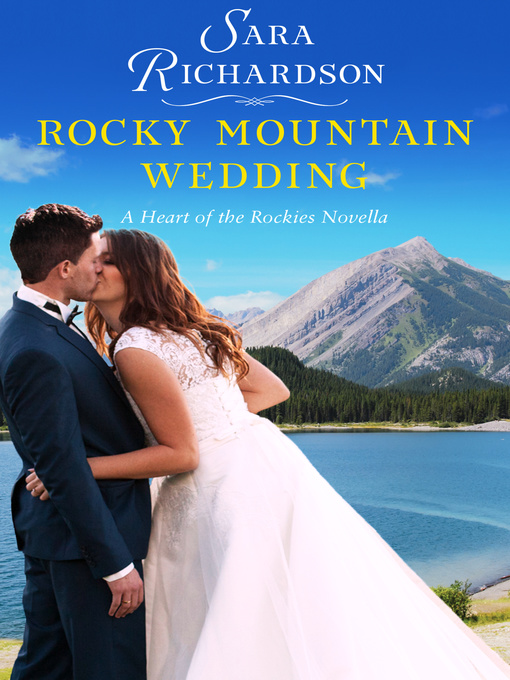 Title details for Rocky Mountain Wedding by Sara Richardson - Available